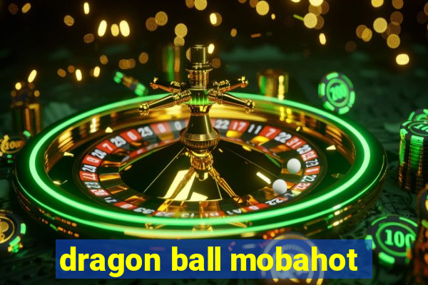 dragon ball mobahot